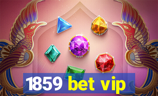 1859 bet vip